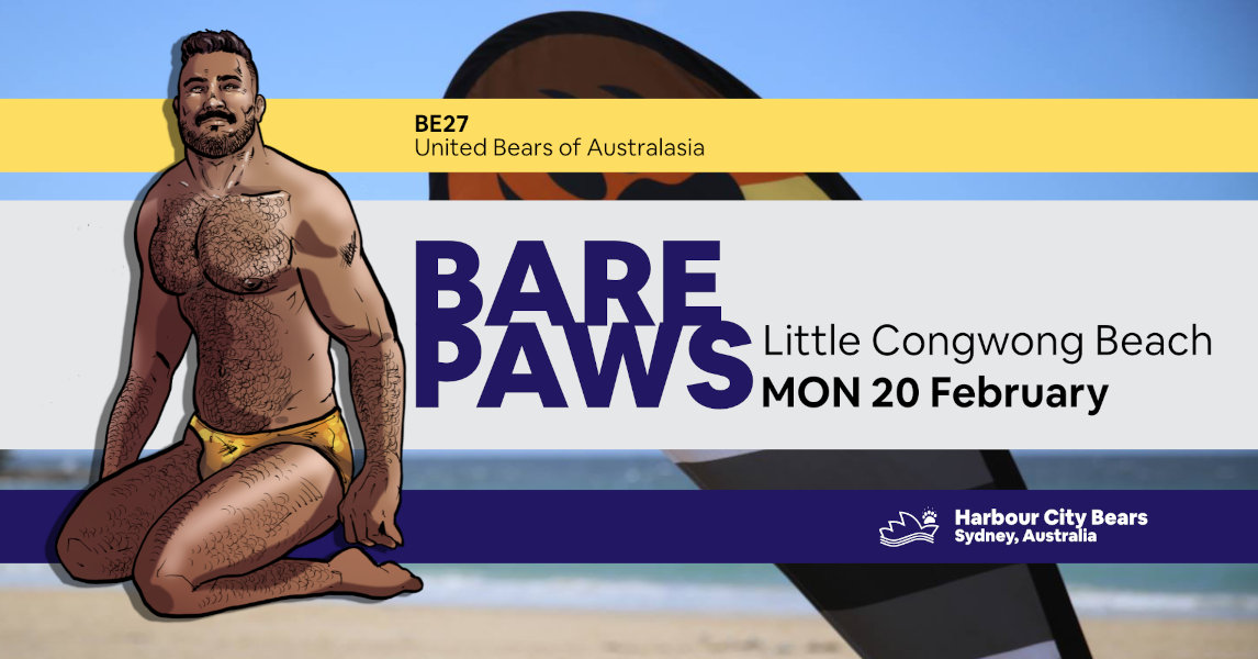 Poster for Bare Paws Beach Day. Description: A handsome man with a thin moustache and hairy chest, wearing a yellow speedo, kneeling on a beach. Contains text: Bare Paws, Little Congwong Beach, Monday 20 February, Bear Essentials 27, United Bears of Australasia, Harbour City Bears, Sydney Australia