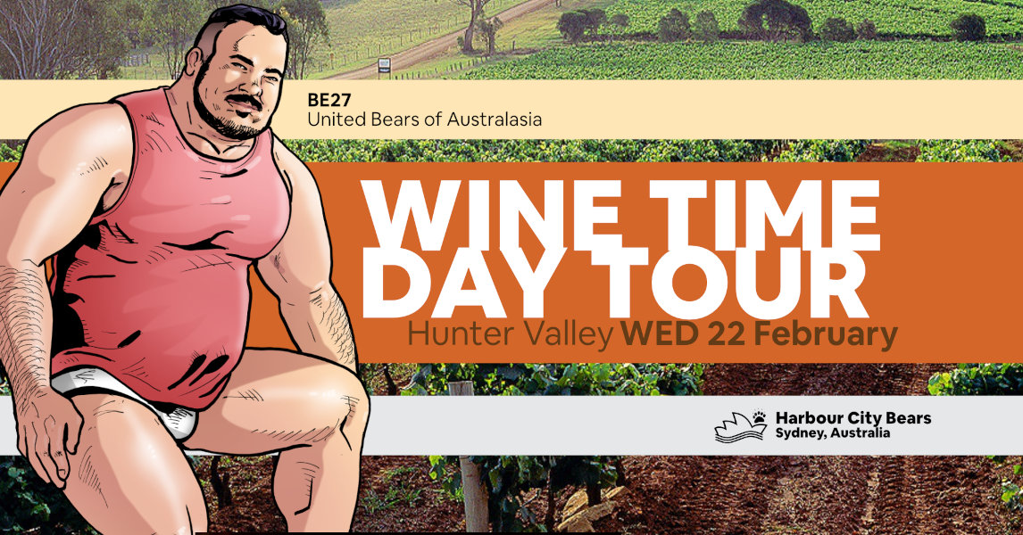 Poster for Wine Time Day Tour. Description: A handsome, chunky man with a chinstrap beard and moustache, wearing a red sleeveless shirt. Contains text: Wine Time Day Tour, Hunter Valley, Wednesday 22 February, Bear Essentials 27, United Bears of Australasia, Harbour City Bears, Sydney Australia