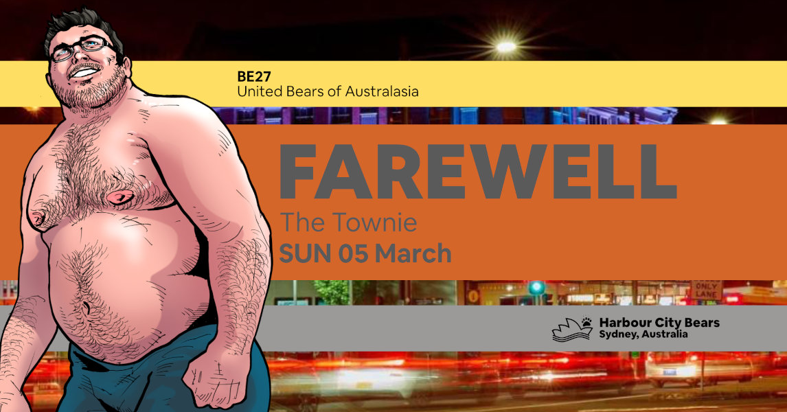 Poster for Farewell Bears. Description: A handsome, chunky, shirtless man with light chest and arm hair, wearing glasses. Contains text: Farewell, The Townie, Sunday 5 March, Bear Essentials 27, United Bears of Australasia, Harbour City Bears, Sydney Australia