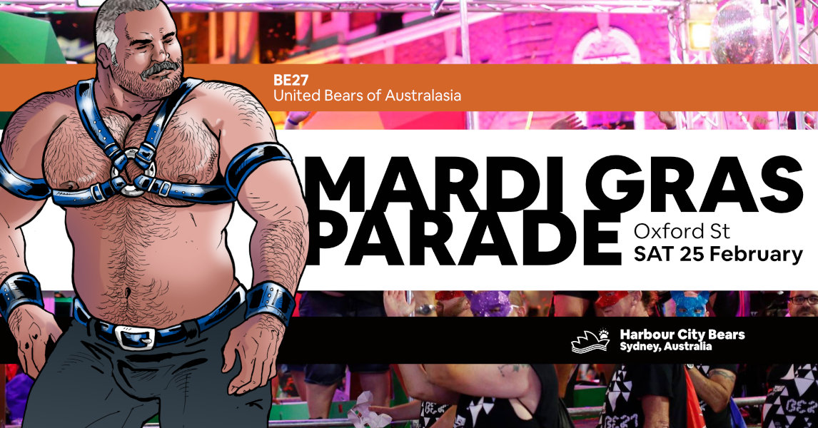 Poster for Mardi Gras Parade. Description: A moustached man with stubble, wearing a blue, black and white harness and cuffs. Contains text: Mardi Gras Parade, Oxford Street, Saturday 25 February, Bear Essentials 27, United Bears of Australasia, Harbour City Bears, Sydney Australia