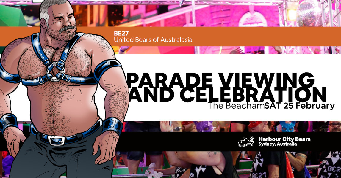 Poster for Mardi Gras Parade Viewing and Celebration. Description: A moustached man with stubble, wearing a blue, black and white harness and cuffs. Contains text: Parade Viewing and Celebration, The Beacham, Saturday 25 February, Bear Essentials 27, United Bears of Australasia, Harbour City Bears, Sydney Australia