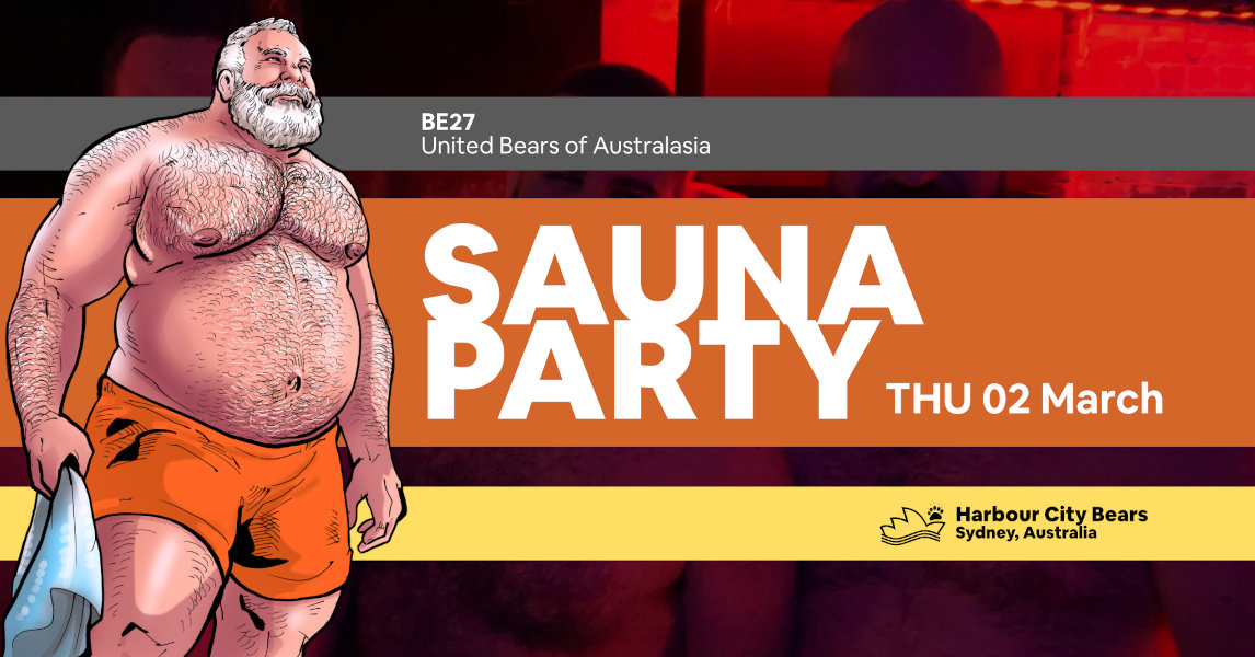 Poster for Sauna Party. Description: A chunky, muscular grey-bearded man in small red shorts, holding a blue towel. Contains text: Sauna Party, Thursday 2 March, Bear Essentials 27, United Bears of Australasia, Harbour City Bears, Sydney Australia
